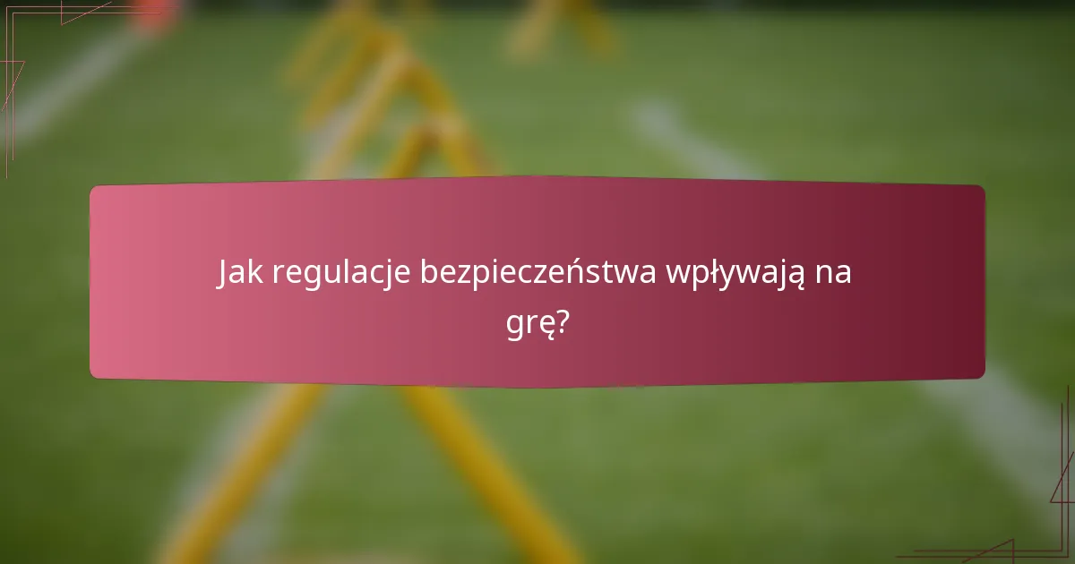 Jak regulacje bezpieczeństwa wpływają na grę?